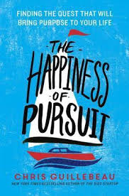 the happiness of pursuit: finding the quest that will bring purpose to your life