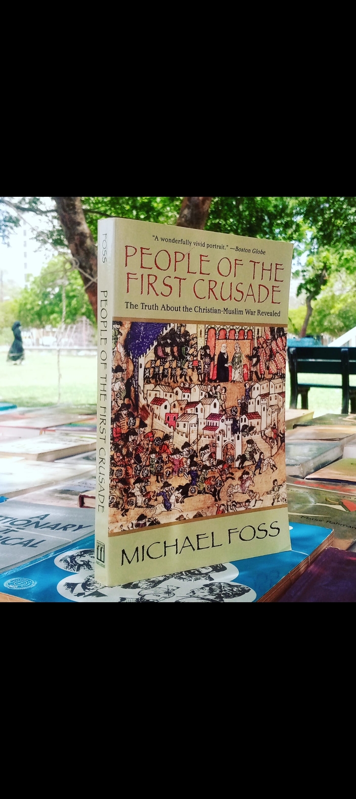 people of the first crusade. the truth about the christian-muslim war revealed by michael foss. orig