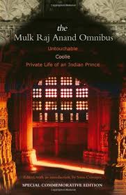 the mulk raj anand omnibus: untouchable, coolie, private life of an indian prince