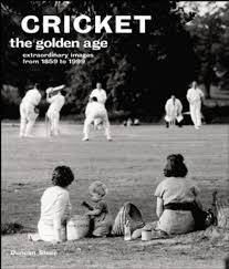 cricket: the golden age- extraordinary images from 1859-1999