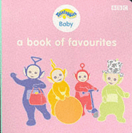 "Teletubbies" Baby: A book of favourites

