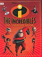 The "Incredibles": The Essential Guide
