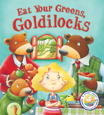 Eat Your Greens, Goldilocks
