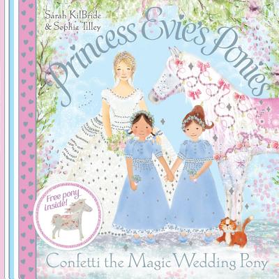 Princess Evie's Ponies: Confetti the Magic Wedding
Pony
