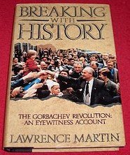 breaking with history: the gorbachev revolution - an eyewitness account