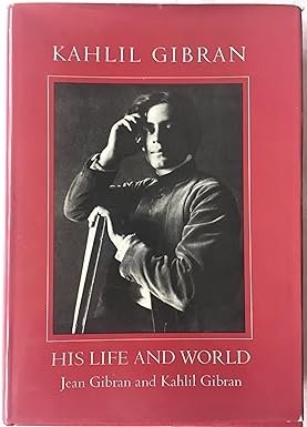 kahlil gibran: his life and world