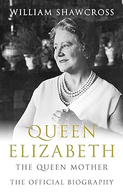 queen elizabeth: the queen mother - the official biography