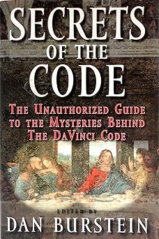 secrets of the code: the unauthorized guide to the mysteries behind the da vinci code
