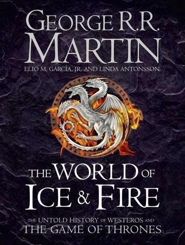 the world of ice and fire: the untold history of westeros and the game of thrones