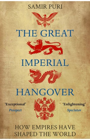 the great imperial hangover - how empires have shaped the world