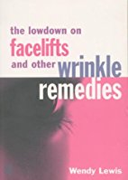 The Lowdown on Facelifts and Other Wrinkle
Remedies
