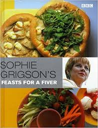 Sophie Grigson's Feasts for a Fiver
