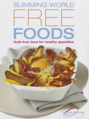 Free Foods: Guilt-Free Food for Healthy Appetites
