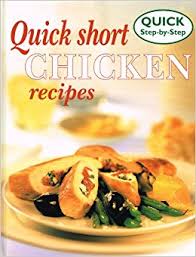 Quick Short Chicken Recipes 
