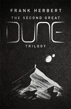 the second great dune trilogy - god emperor of dune, heretics of dune and chapter house dune