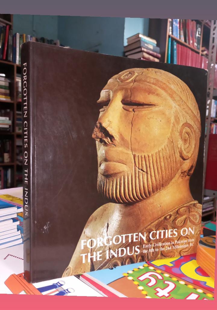 forgotten cities on the earth early civilization in pakistan from the 8th to the 2nd millennium bc. 