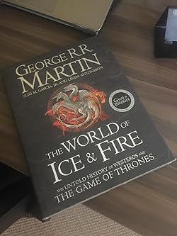 the world of ice and fire: the untold history of westeros and the game of thrones