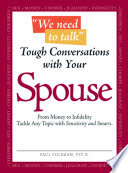 We Need to Talk - Tough Conversations With Your
Spouse
