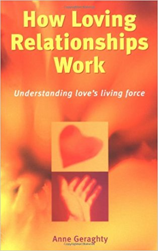 How Loving Relationships Work By Anne Geraghty
