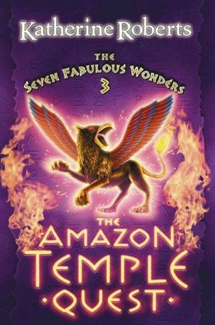 The Amazon Temple Quest (The Seven Fabulous
Wonders Series)
