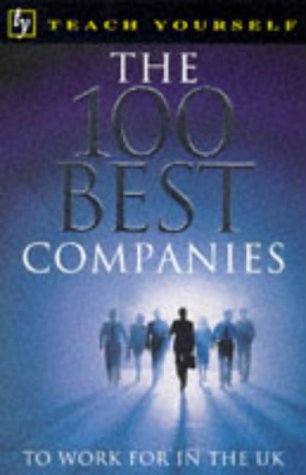 100 Best Companies to Work for in the UK (Teach
Yourself)
