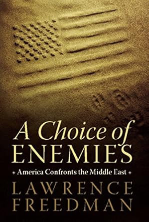 a choice of enemies: america confronts the middle east