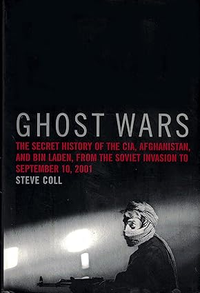 ghost wars: the secret history of the cia, afghanistan, and bin laden, from the soviet invasion to s