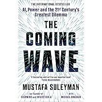the coming wave: technology, power, and the twenty-first century's greatest dilemma