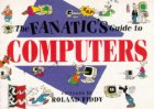 The fanatic's guide to computers