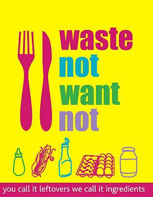 Waste Not Want Not
