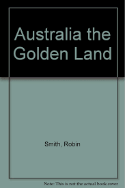 Australia the Golden Land 
