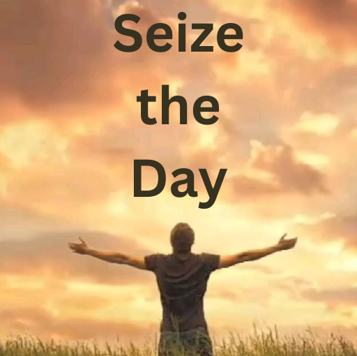 seize the day