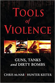 Tools of Violence : Guns, Tanks and Dirty Bombs
