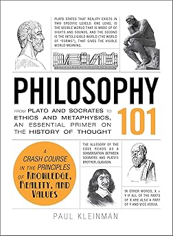 philosophy 101: from plato and socrates to ethics and metaphysics, an essential primer on the histor