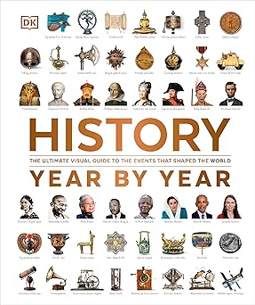 history year by year: the ultimate visual guide to the events that shaped the world