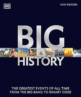 big history: the greatest events of all time from the big bang to binary code
