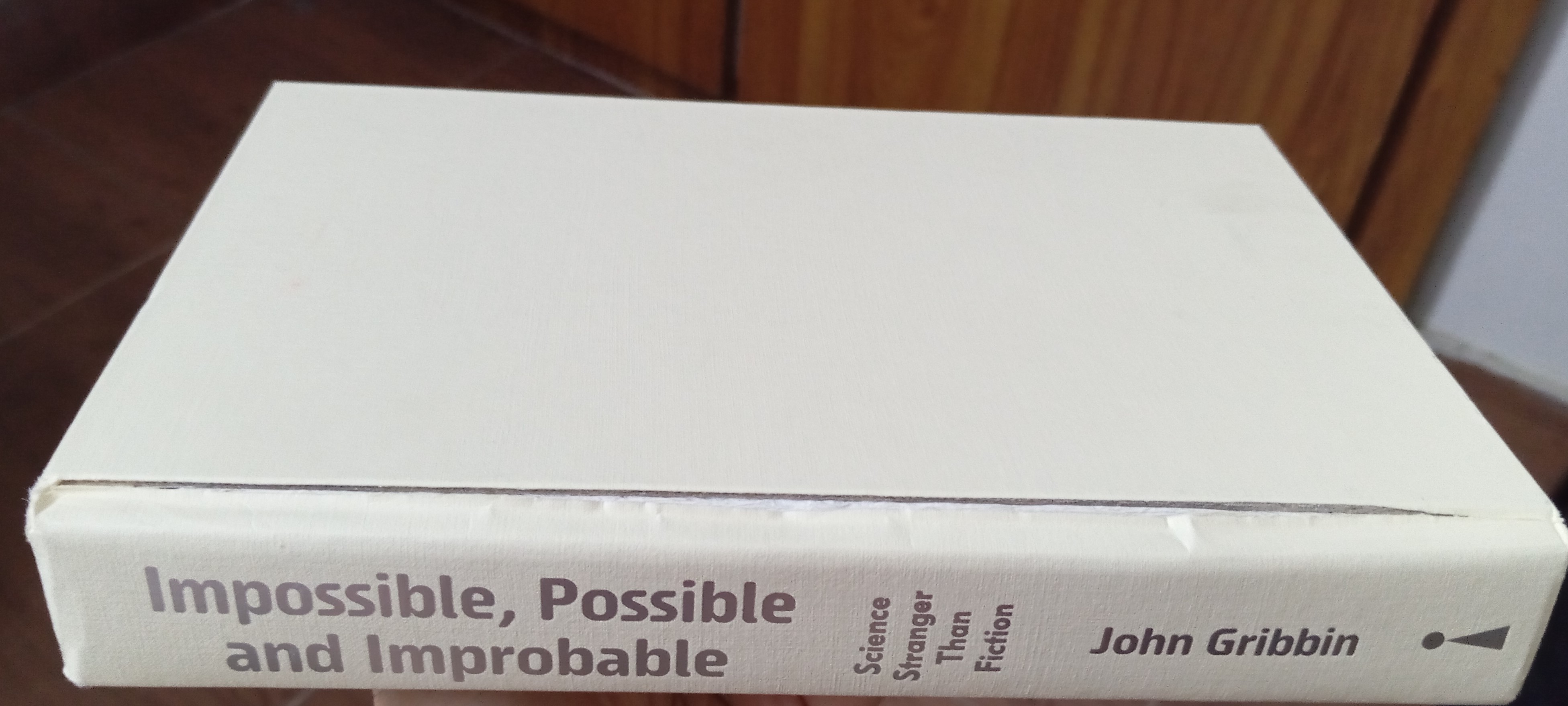 impossible, possible, and improbable: science stranger than fiction
