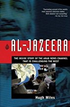 Al-Jazeera: How Arab TV News Challenged The World
