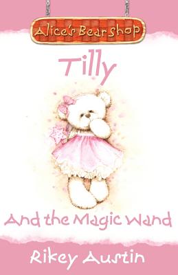 Tilly and the Magic Wand: Alice's Bear Shop
