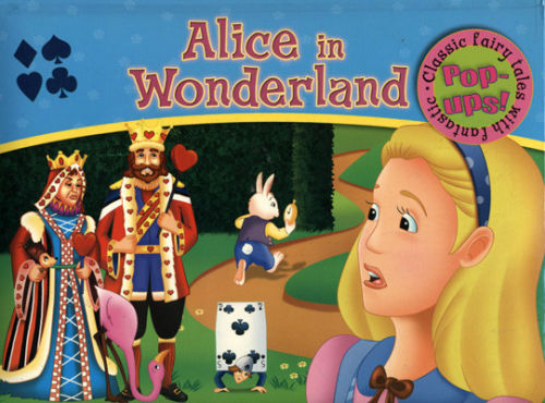 Alice in Wonderland (Classic fairy tales
withfantastic pop-ups!)
