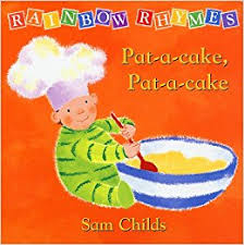 Rainbow Rhymes : Pat-a-Cake, Pat-a-Cake ( Board
Book )
