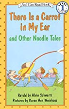 There Is a Carrot in My Ear and Other Noodle Tales
