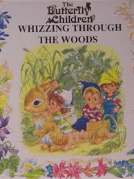 Whizzing through the woods ( The Butterfly
Children )
