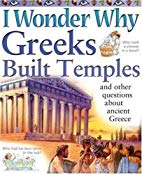 I Wonder why : Greeks Built Temples

