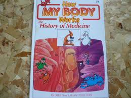 How My Body Works: The History Of Medicine. Vol 29

