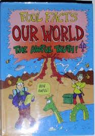 Our World : Foul Facts ( The Awful Truth! )

