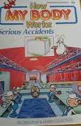 How My Body Works: Serious Accidents. vol 44

