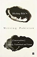 Writing Pakistan: Conversations with Pakistani
English Novelists
