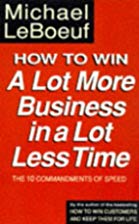How to Win a Lot More Business in a Lot Less Time
