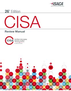 CISA Review Questions, Answers & Explanations
Manual, 11th Edition
